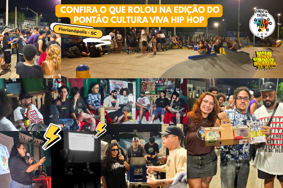 Confira como foi a edição do Projeto Pontão Cultura Viva Hip Hop em Florianópolis!!